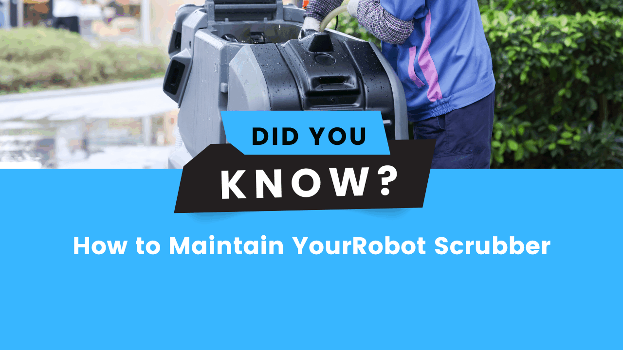 How to Maintain your Robot Scrubber